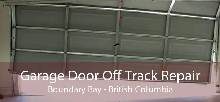 Garage Door Off Track Repair Boundary Bay - British Columbia
