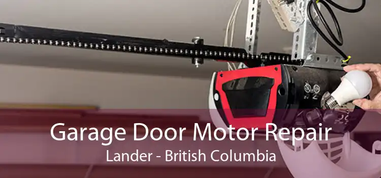 Garage Door Motor Repair Lander - British Columbia