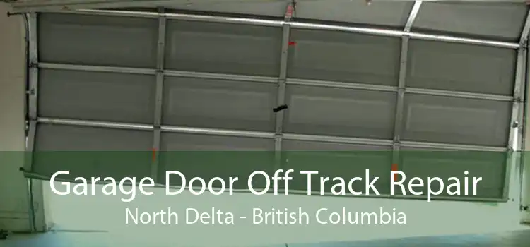 Garage Door Off Track Repair North Delta - British Columbia