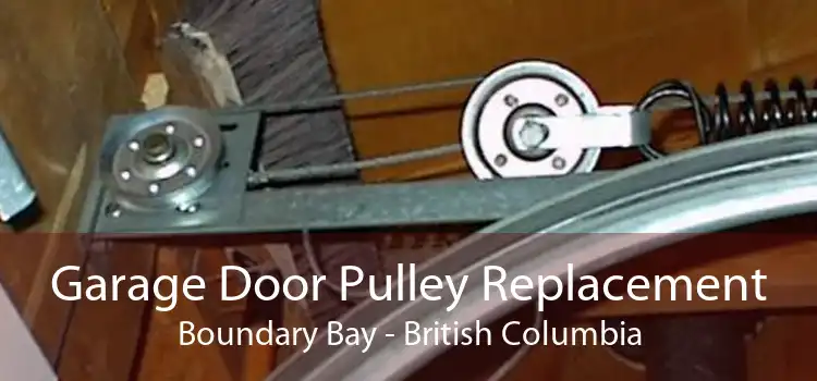 Garage Door Pulley Replacement Boundary Bay - British Columbia