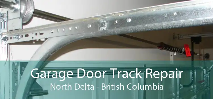 Garage Door Track Repair North Delta - British Columbia